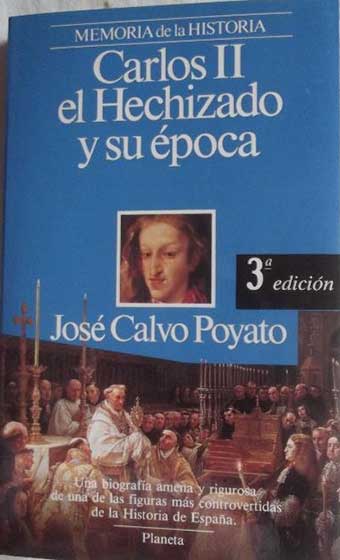 Carlos II el Hechizado y su época de José Calvo Poyato