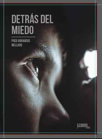 «Detrás del miedo» libros de Paco de Asis Granados Mellado