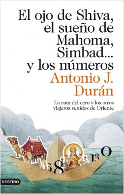 «El ojo de Shiva, el sueño de Mahoma, Simbad... y los números» autor Antonio J. Durán Guardeño