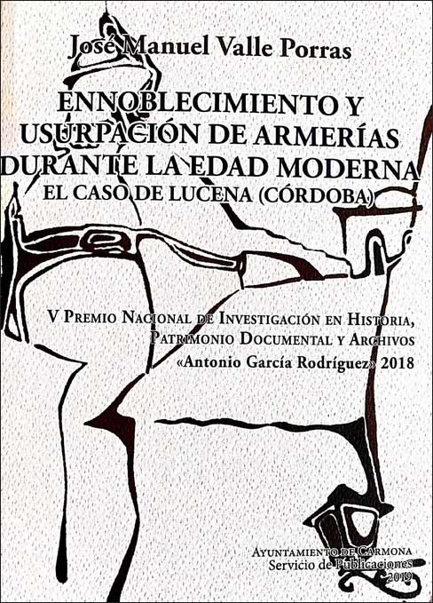 Ennoblecimiento y usurpación de armerías durante la Edad Moderna. El caso de Lucena (Córdoba)» Autor: José Manuel Valle Porras