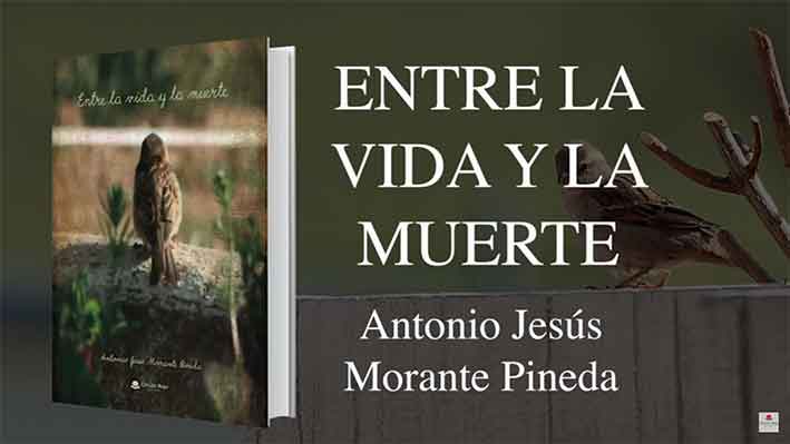 «Entre la vida y la muerte» de Antonio Jesús Morante Pineda