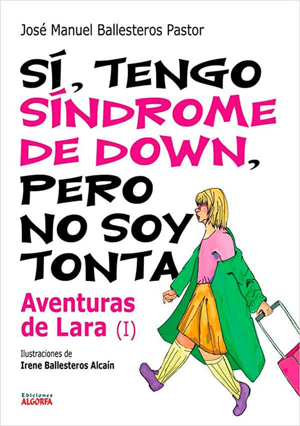 «Sí, tengo síndrome de Down, pero no soy tonta: Las Aventuras de Lara I» de José Manuel Balleteros Pastor