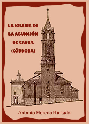 La Iglesia de la Asunción de Cabra (Córdoba) de Antonio Moreno Hurtado