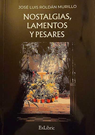 «Nostalgias, lamentos y pesares» de José Luis Roldán Murillo