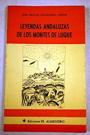 «Leyendas andaluzas de los Montes de Luque» de José Manuel Ballesteros Pastor