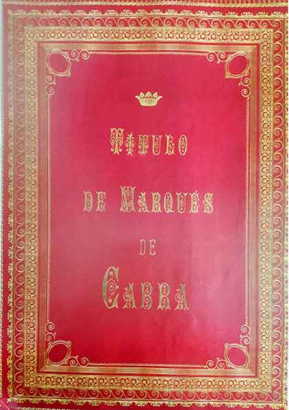 Libro de concesión del título de Marqués de Cabra a Francisco Martín Belda