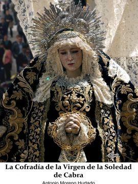 La Cofradía de la Virgen de la Soledad de Cabra de Antonio Moreno Hurtado