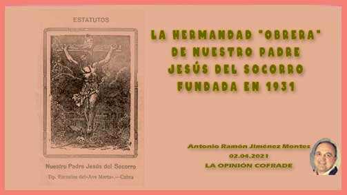 «La hermandad `obrera´ de Ntro. Padre Jesús del Socorro fundada en 1931» artículo de  Antonio Ramón Jiménez Montes 
