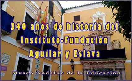 «340 años de historia del Instituto-Fundación Aguilar y Eslava»
