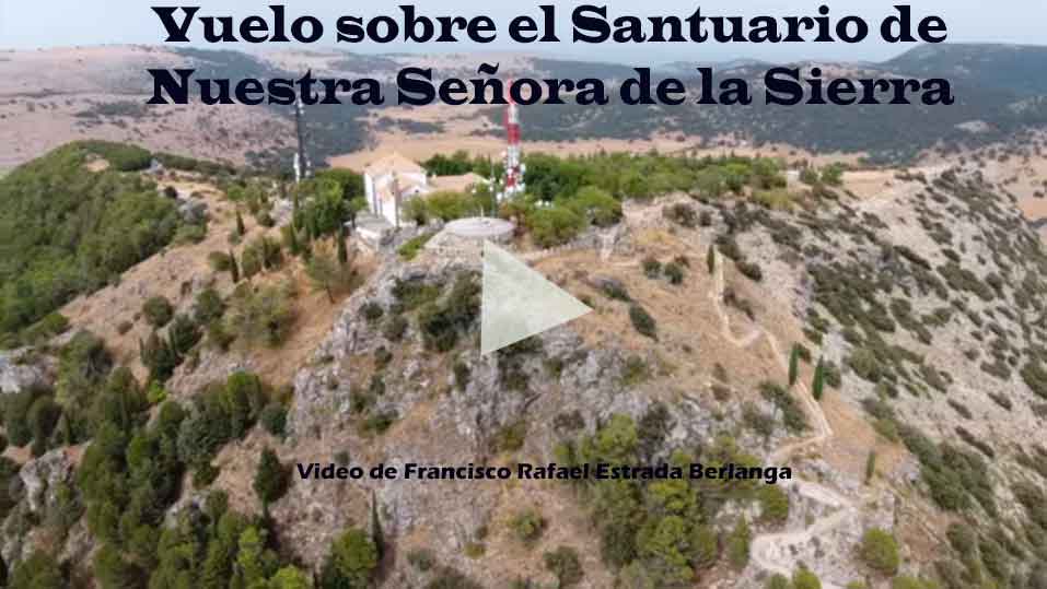 Vuelo sobre el Santuario de la Virgen de la Sierra. Video de Fco Rafael Estrada Berlanga